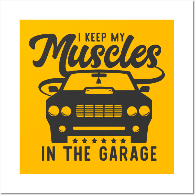 I keep my muscles in the garage Wall Art by Hany Khattab